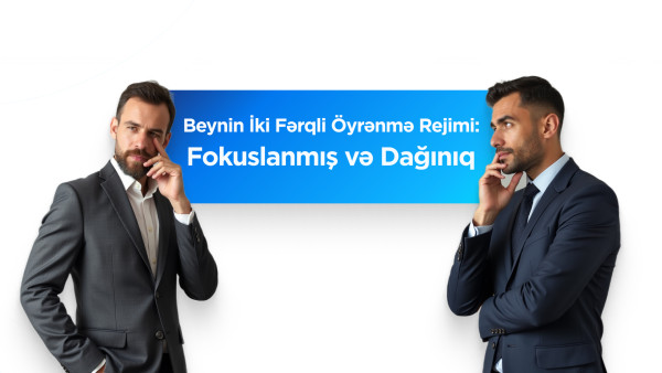 Beynin İki Fərqli Öyrənmə Rejimi: Fokuslanmış və Dağınıq