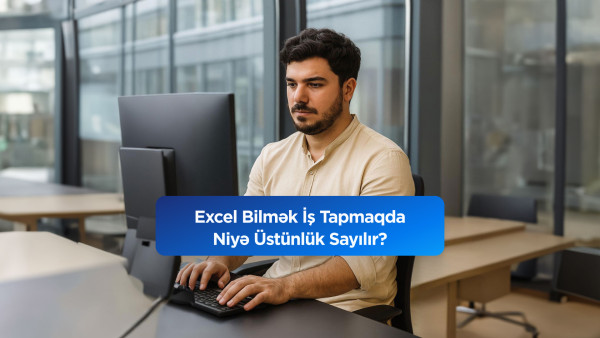 Excel Bilmək İş Tapmaqda Niyə Üstünlük Sayılır?